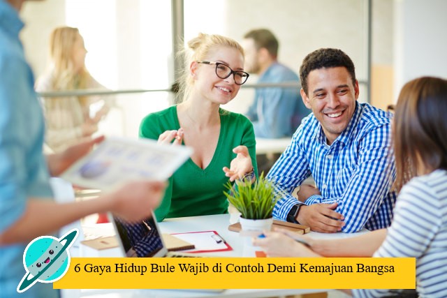 6 Gaya Hidup Bule Wajib di Contoh Demi Kemajuan Bangsa